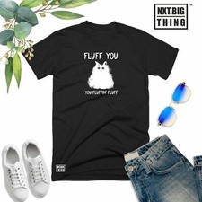 Fluff You Cat T Shirt You