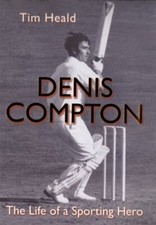 Denis Compton: The Authorised Biography By Tim Heald
