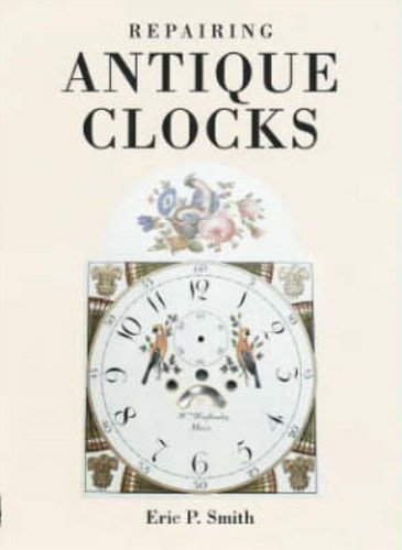 Repairing antique clocks eric - repairing,