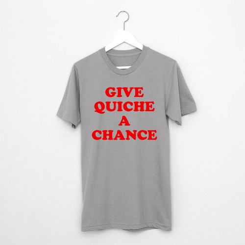 Give quiche chance - give,