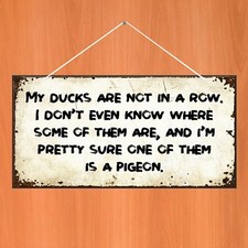 My ducks are not in a row hanging sign Man Cave Garage Shed Kitchen PVC 9831