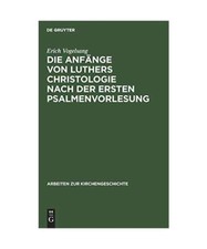 Die Anfänge von Luthers Christologie nach der ersten Psalmenvorlesung: Insbeson