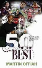 50 of the Best: Fifty of the Greatest Rugby League Tries of... - Offiah, Martin