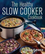 The Healthy Slow Cooker Cookbook By Sarah Flower