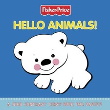 Fisher-Price - Hello Animals!: A high contrast book-