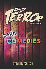 Realms of Terror 2019 : Dark Comedies -  NEW Steve Hutchison 2019
