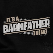 IT'S A BARNFATHER THING