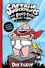 Captain Underpants 1: Captain Underpants: Two Pant-tastic Nove... by Pilkey, Dav