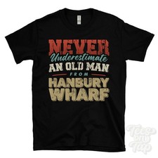 NEVER UNDERESTIMATE AN OLD MAN FROM HANBURY WHARF T-SHIRT funny xmas gift