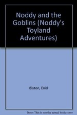 Noddy & the Goblins(Pb) (Noddy's Toyland Advent..., BBC