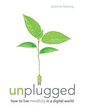 Unplugged: The Essential Digital Detox Plan,Orianna Fielding-Ban