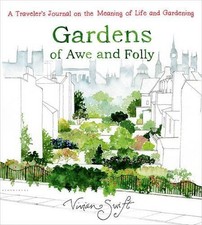 Gardens of Awe and Folly: A Traveler's Journal on the... - Swift, Vivian