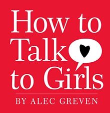 How to Talk to Girls by Greven, Alec Hardback Book The Cheap Fast Free Post