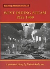 Railway Memories: West Riding Steam 1955-1969 No. 16: A Pictoria