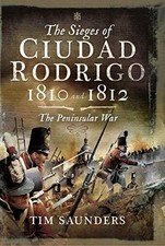 SIEGES OF CIUDAD RODRIGO 1810 AND 1812The Peninsular War