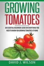Growing Tomatoes: An Essential