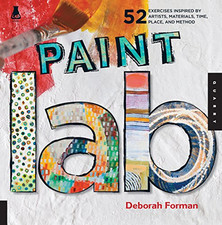 Paint Lab: 52 Creative Exercises inspired by Artists, Mate... by Forman, Deborah