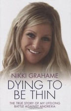 Nikki Grahame: Dying to be Thin by Nikki Grahame Hardback Book The Cheap Fast