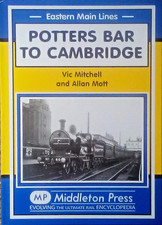 Potters Bar to Cambridge (Eastern Main Lines) - Vic Mitchell & Allan Mott (2006)