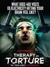 Therapy or Torture the truth about Electroshock