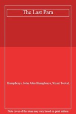 The Last Para By Humphreys, John John Humphreys, Stuart Tootal,. 9781405964258