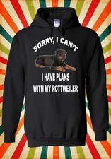 Sorry I Can`t Plan Rottweiler