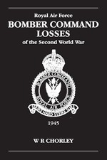 RAF Bomber Command Losses of the Second World War: v. 6: 1945 by W.R. Chorley N