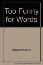 Too Funny for Words By Denys
