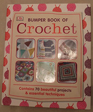 DK Bumper Book of Crochet -Contains 70 beautiful & essential techniques by dk