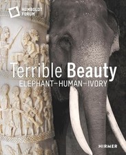 Terrible Beauty: Elephant –