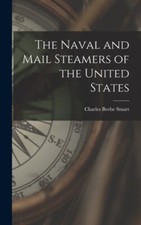Stuart - Naval and Mail Steamers of the United States - New hardback o - X555z