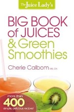 The Juice Ladys Big Book of Juices & Green Smoothies, Calbom, Cherie, Used; Good