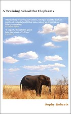 A Training School for Elephants: The powerful, Sunday Times bestselling story o
