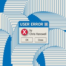 User Error By Chris Hanowell -