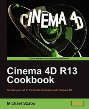 Cinema 4D R13 Cookbook, Szabo, Michael
