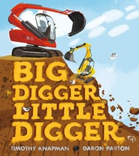 Big Digger Little Digger By Knapman, Timothy Timothy Knapman,