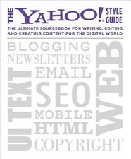 The Yahoo! Style Guide : The Ultimate Sourcebook for Writing, Edi
