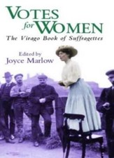 Votes For Women: The Virago Book of Suffragettes By Joyce Marlow