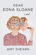 Dear Edna Sloane, Shearn, Amy