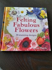 Felting Fabulous Flowers
