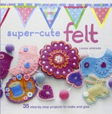 Super Cute Felt By Laura