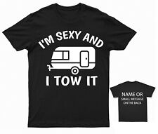 I'm sexy and I tow it Camping trailer T-Shirt