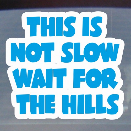 This not slow wait for - slow,