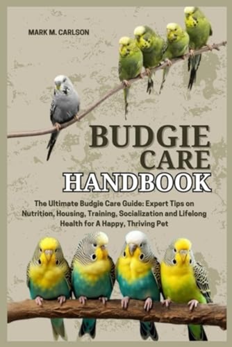 Budgie care handbook - care, the