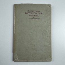 Elementary water-colour painting by J. Hullah Brown. A&C Black, 1960 3rd ed