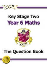 KS2 Maths Question Book - Year 6: The Question Book By CGP Books