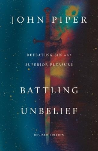 John piper battling unbelief - piper,