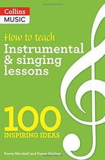 How to teach Instrumental & Singing Lessons: 100 Inspiring... - Marshall, Karen