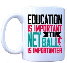 Education Is Important But Netball Is Importanter Mug – Funny Gift for Players