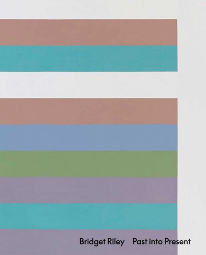 Bridget riley past - past, into